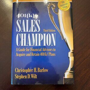401(k) Sales Champion By Christopher Barlow & Steven D. Wilt. Third Ed. Hardback